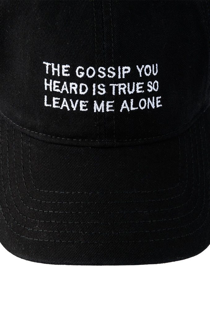 THE GOSSIP YOU HEARD EMBROIDERED CAP
